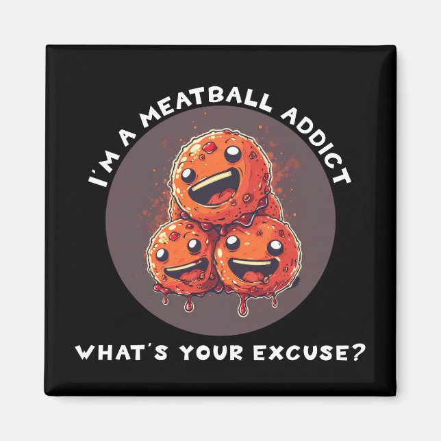 I'm A Meatball Addict Magnet (Front)