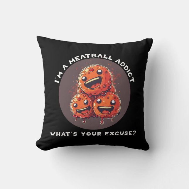 I'm A Meatball Addict Throw Pillow (Front)