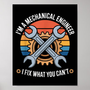 I'm A Mechanical Engineer I Fix What You Can't  Poster