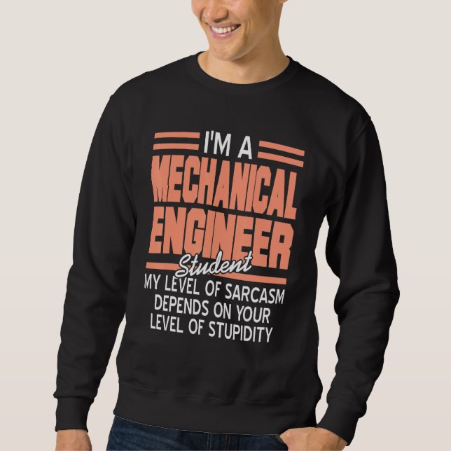 I'm A Mechanical Engineer Student  Sarcasm Present Sweatshirt (Front)