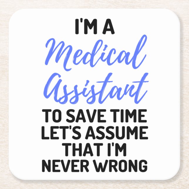 I'm A Medical Assistant To Save Time Let's Assume2 Square Paper Coaster (Front)
