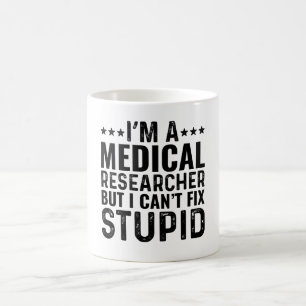 I'M A Medical Researcher But I Can't Fix Stupid Coffee Mug