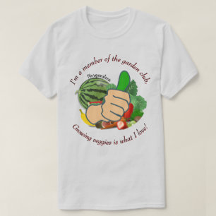 Im a member of the garden club love veggies Lt T-Shirt