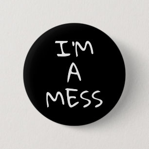 I'm A Mess Depression Anxiety Stress  2 Inch Round Button