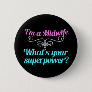 I'm a Midwife, What's Your Superpower 2 Inch Round Button