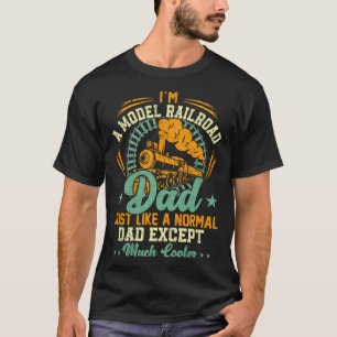 I'm A Model Railroad Dad Just Like A Normal Dad Ex T-Shirt
