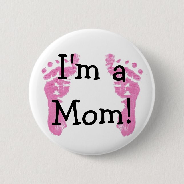 I'm a Mom! 2 Inch Round Button (Front)