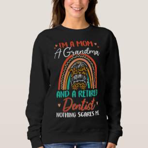 I'm A Mom A Grandma And A Retired Dentist Cute Rai Sweatshirt