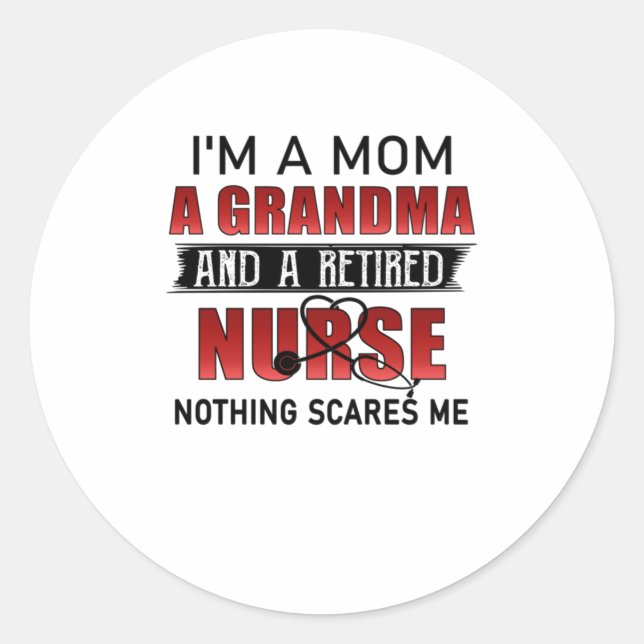 Im A Mom A Grandma And A Retired Nurse Nothi Classic Round Sticker (Front)