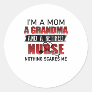 Im A Mom A Grandma And A Retired Nurse Nothi Classic Round Sticker