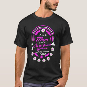 I'm A Mom And A Correctional Officer Nothing Scare T-Shirt