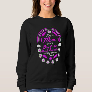 I'm A Mom And A Day Care Home Provider Nothing Sca Sweatshirt