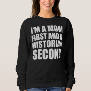 I'm A Mom And A Historian Graphical Text Sweatshirt