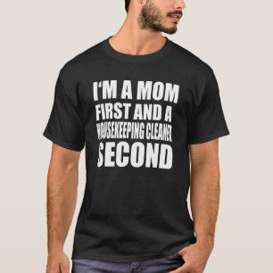 I'm A Mom And A Housekeeping Cleaner  Graphical Te T-Shirt