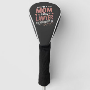 I'm a Mom and a Lawyer Nothing Scares Me Golf Head Cover