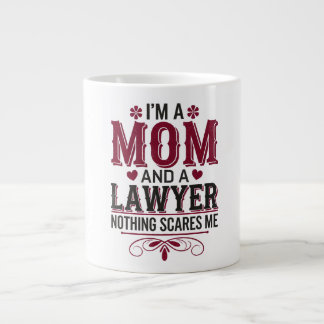 I'M A MOM AND A LAWYER. NOTHING SCARES ME LARGE COFFEE MUG