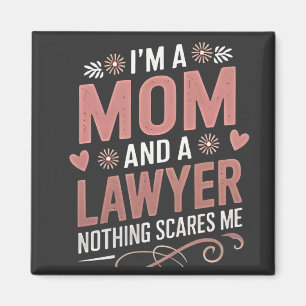 I'm a Mom and a Lawyer Nothing Scares Me Magnet