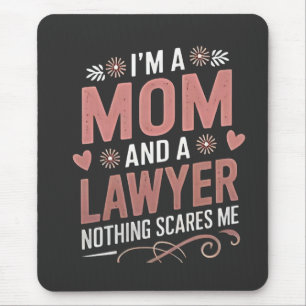 I'm a Mom and a Lawyer Nothing Scares Me Mouse Pad
