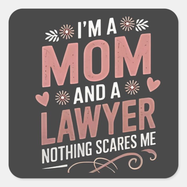 I'm a Mom and a Lawyer Nothing Scares Me Square Sticker (Front)