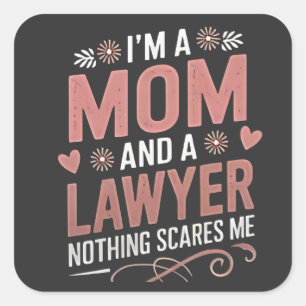 I'm a Mom and a Lawyer Nothing Scares Me Square Sticker