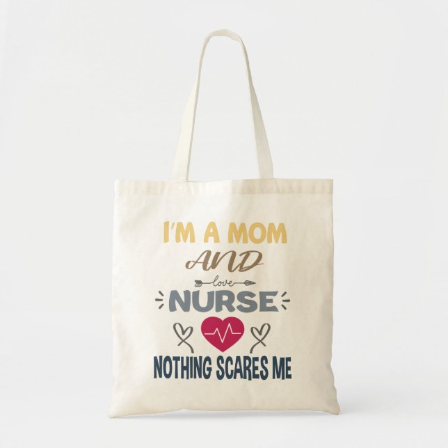 Im A Mom And A Nurse Nothing Scares Me Mothers Day Tote Bag (Front)