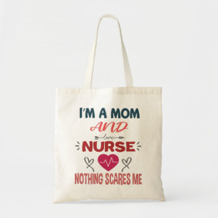 Im A Mom And A Nurse Nothing Scares Me Mothers Day Tote Bag