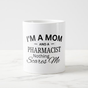 I'm a Mom And a Pharmacist Nothing Scares me Large Coffee Mug