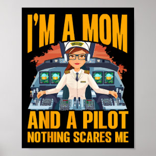 I'm A Mom And A Pilot Nothing Scares Me Women Poster
