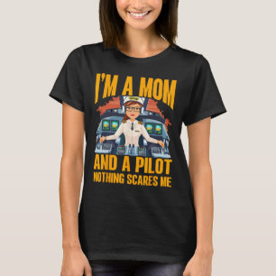 I'm A Mom And A Pilot Nothing Scares Me Women T-Shirt