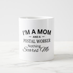I'm a Mom And a Postal Worker Nothing Scares me Large Coffee Mug