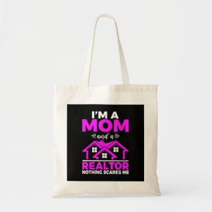 Im a Mom and a Realtor nothing scares me Realtor M Tote Bag