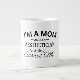 I'm a Mom And An Aesthetician Nothing Scares me Large Coffee Mug