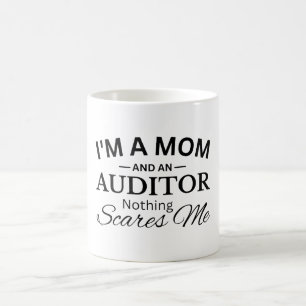 I'm a Mom And An Auditor Nothing Scares Me Coffee Mug