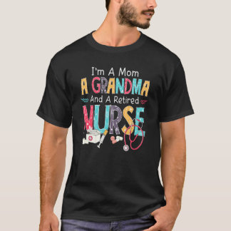 I'm A Mom And Retired Nurse Stethoscope Retirement T-Shirt