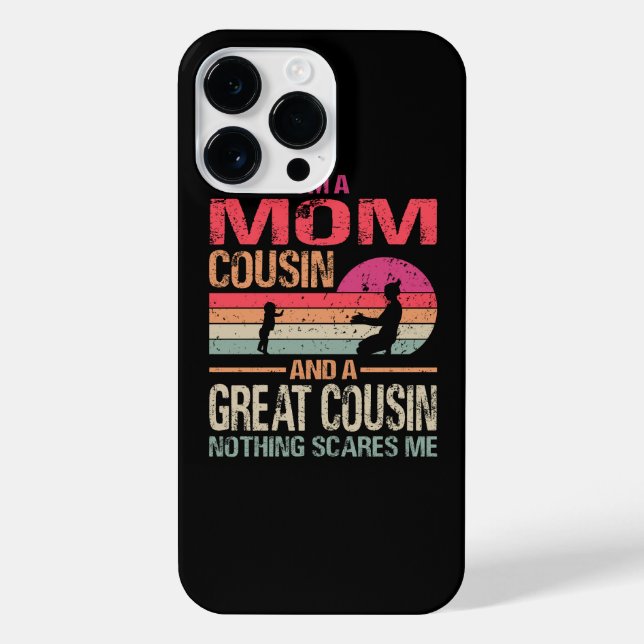 I'm A Mom Cousin And A Great Cousin Nothing Scares iPhone Case (Back)
