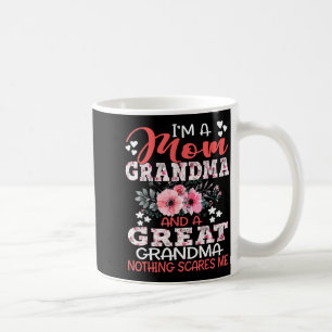 I'm A Mom Grandma A Great Grandma Nothing Es Me Fl Coffee Mug