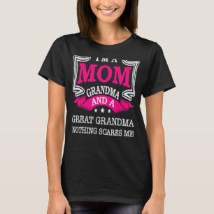I'm A Mom Grandma And A Great Grandma Nothing Scar T-Shirt
