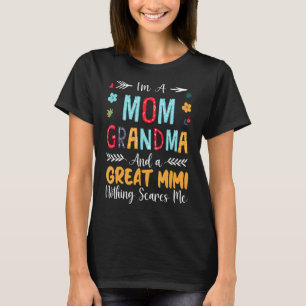 I'm A Mom Grandma And A Great Mimi Nothing Scares T-Shirt
