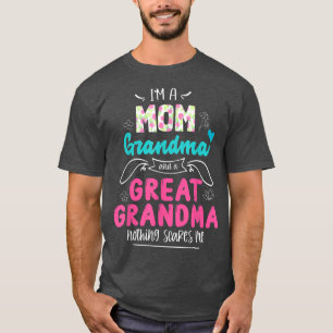 Im a Mom Grandma and Great Grandma Funny Grandma T-Shirt