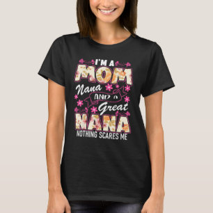 Im A Mom Grandma Great Grandma Nothing Scares Me M T-Shirt