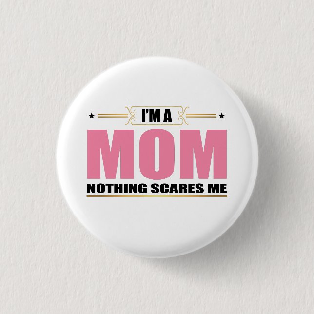 I'm a Mom nothing scares me 1 Inch Round Button (Front)