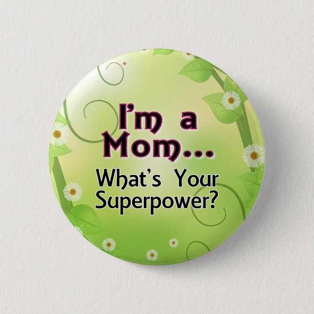 I'm a Mom... What's your Superpower 2 Inch Round Button (Front)