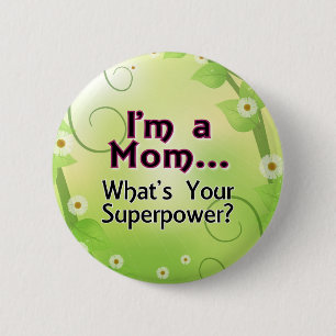 I'm a Mom... What's your Superpower 2 Inch Round Button