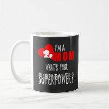 I'm A Mom What's Your Superpower