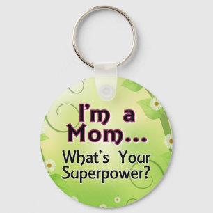 I'm a Mom... What's your Superpower Keychain