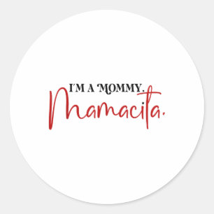 Im A Mommy Mamacita Funny Inspired Island Quotes _ Classic Round Sticker
