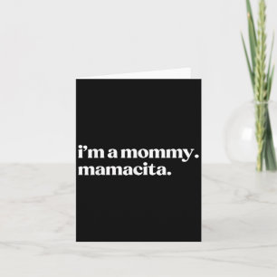 Im A Mommy Mamacita Funny Spanish Mom Grandma Card
