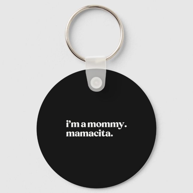 I'm A Mommy Mamacita Funny Spanish Mom Grandma  Keychain (Front)
