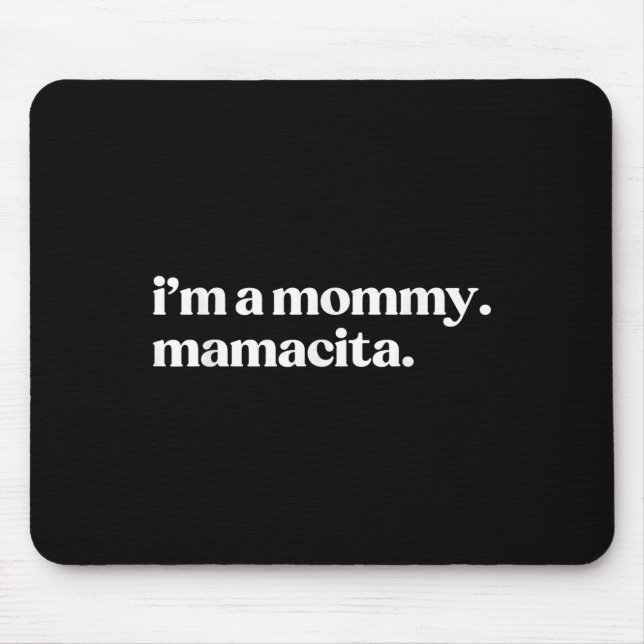 I'm A Mommy Mamacita Funny Spanish Mom Grandma  Mouse Pad (Front)