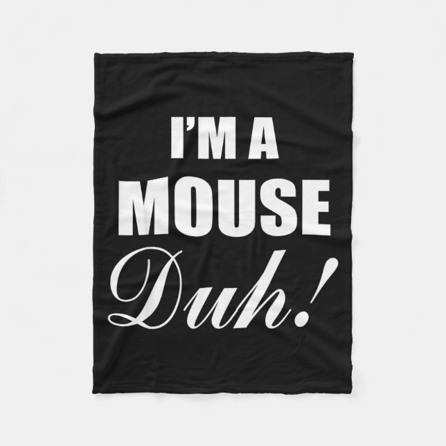 I'm A Mouse Duh Costume Funny Halloween Ideas  Fleece Blanket (Front)